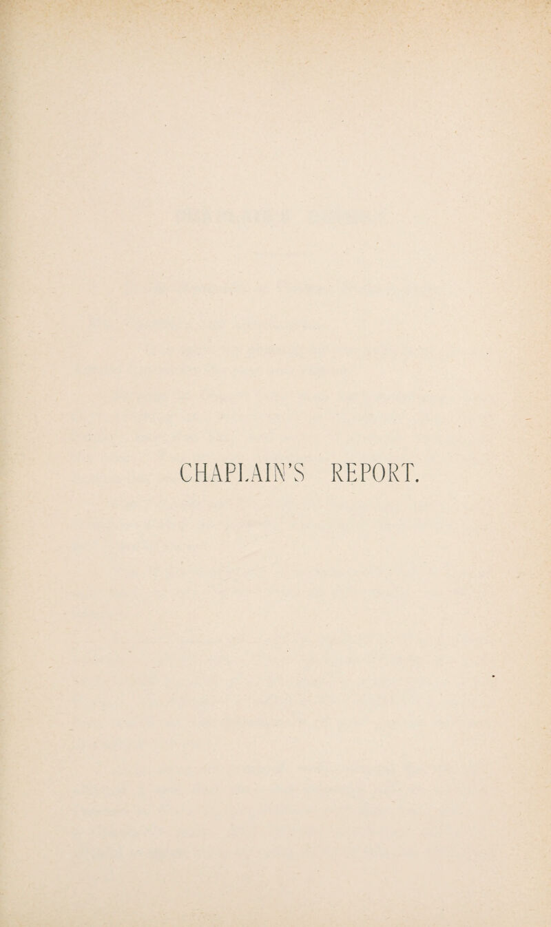 CHAPLAIN’S REPORT.