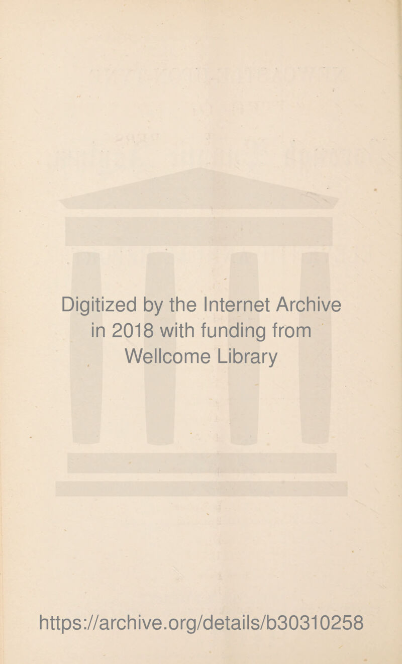 Digitized by the Internet Archive in 2018 with funding from Wellcome Library https://archive.org/details/b30310258