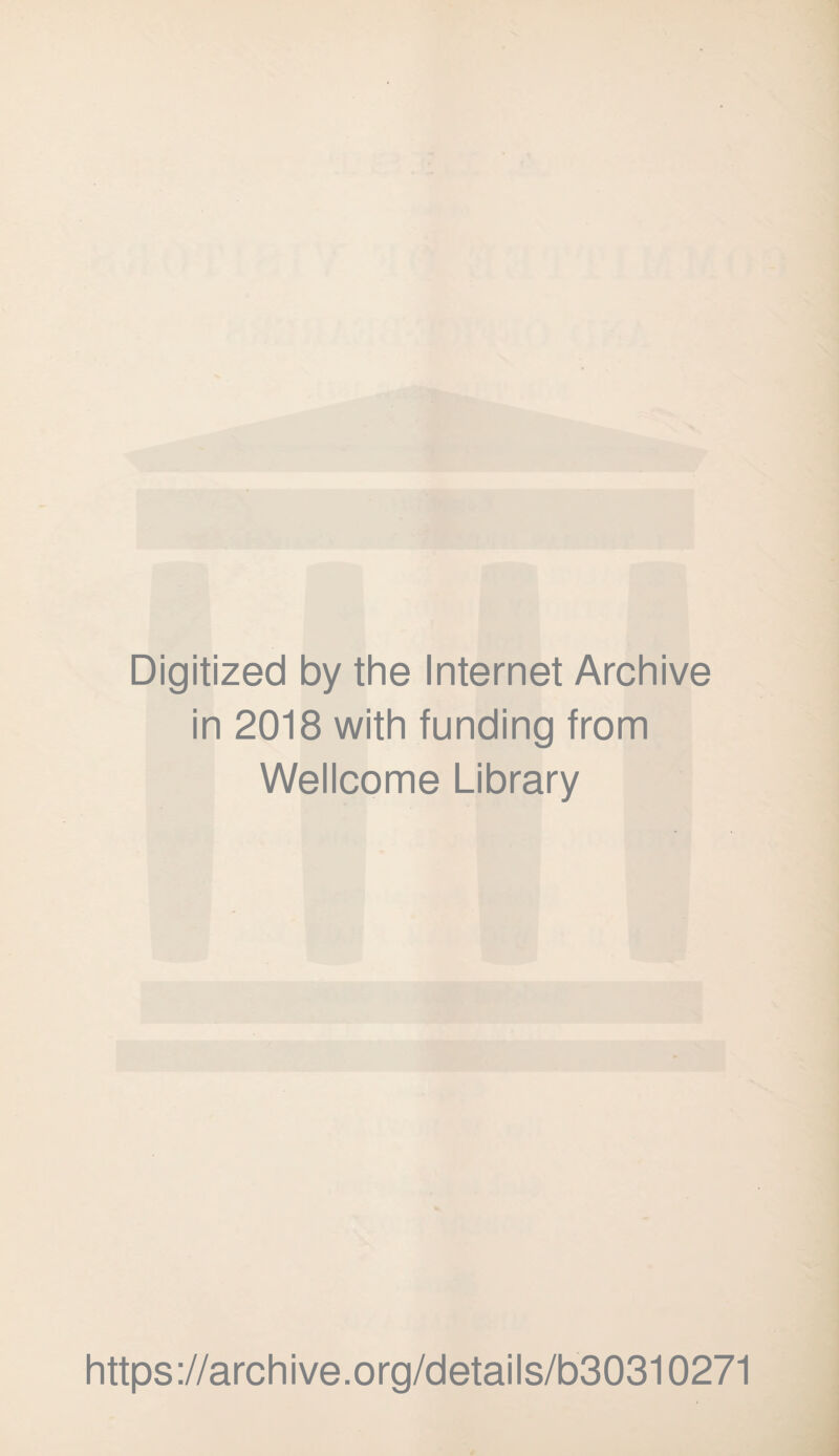 Digitized by the Internet Archive in 2018 with funding from Wellcome Library https://archive.org/details/b30310271