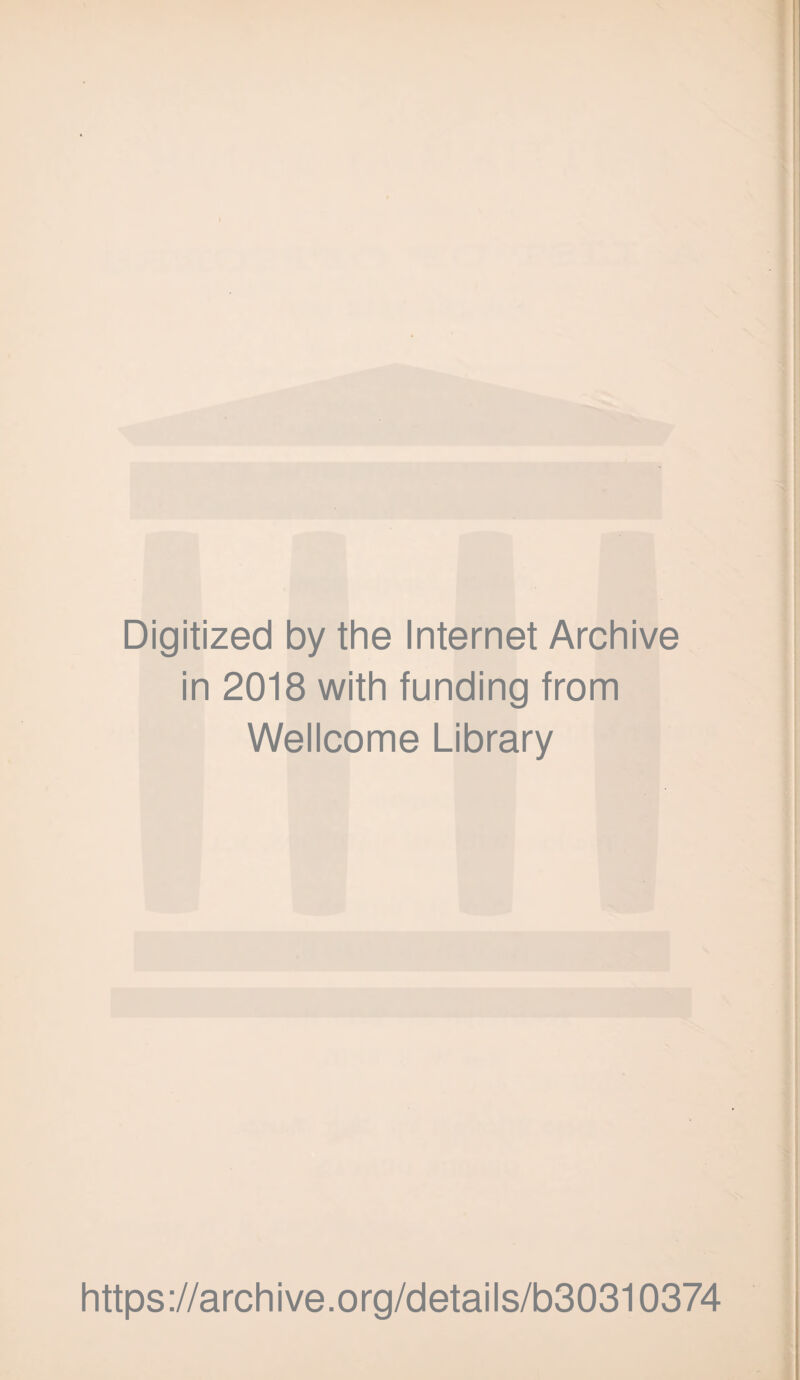 Digitized by the Internet Archive in 2018 with funding from Wellcome Library https://archive.org/details/b30310374