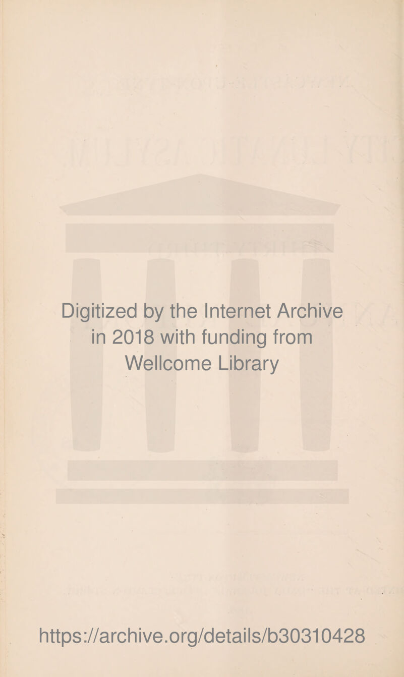 V Digitized by the Internet Archive in 2018 with funding from Wellcome Library https://archive.org/details/b30310428