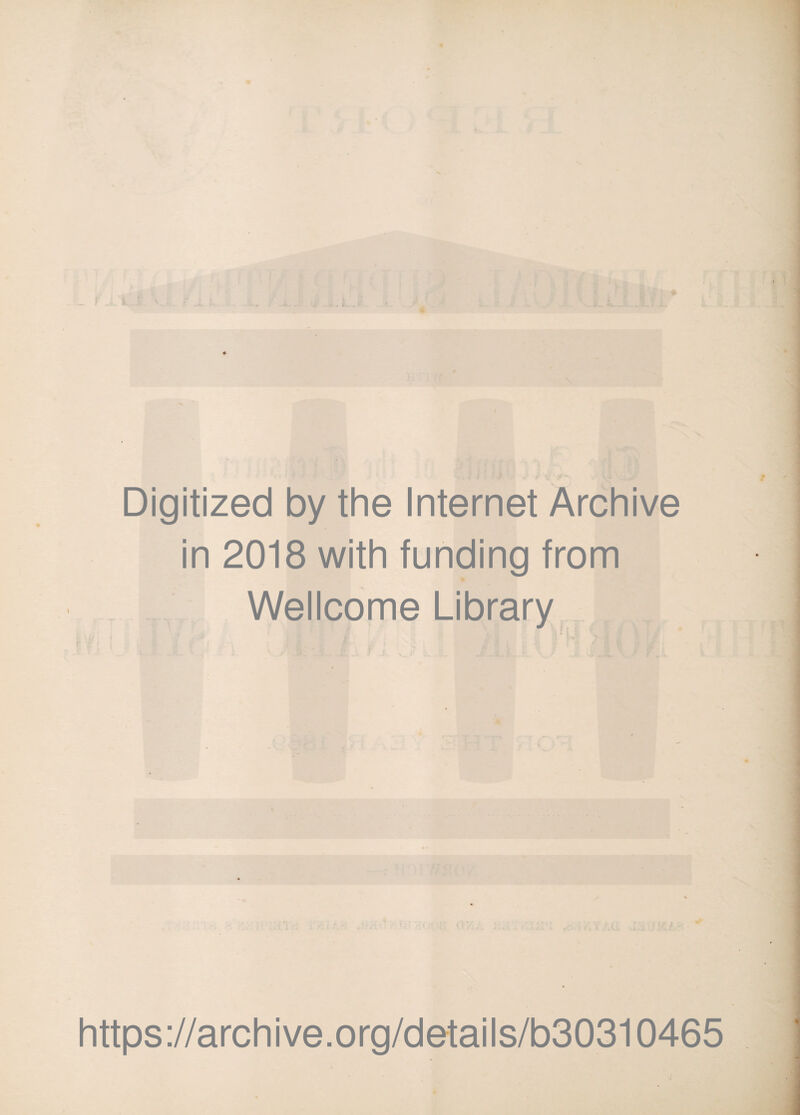 \ Digitized by the Internet Archive in 2018 with funding from Wellcome Library https://archive.org/details/b30310465
