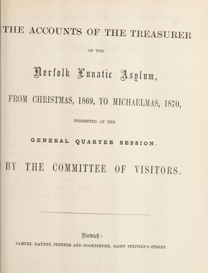 OF THE FROM CHRISTMAS, 1869, TO MICHAELMAS 1870 l ' * ■ PRESENTED AT THE . general quarter session. BY THE COMMITTEE OF VISITORS. Itortokfi: SAMUEL DAYNES, PRINTER AND BOOKBINDER, SAINT STEPHEN’S STREET.