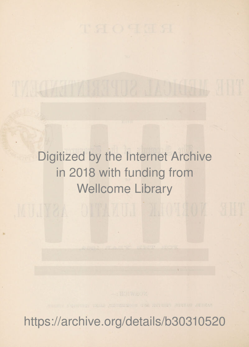 Digitized by the Internet Archive in 2018 with funding from Wellcome Library https://archive.org/details/b30310520