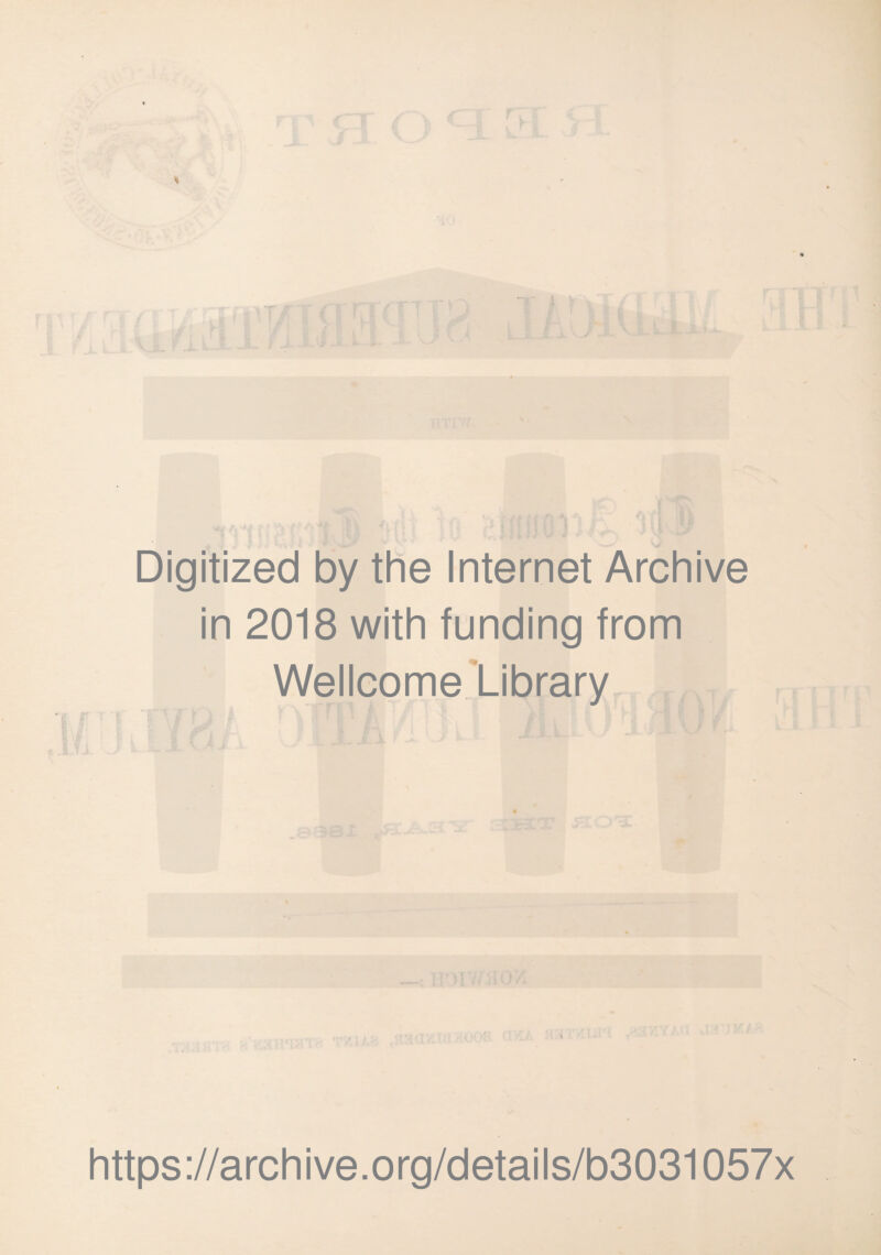 Digitized by the Internet Archive in 2018 with funding from Wellcome Library J F t! https://archive.org/details/b3031057x