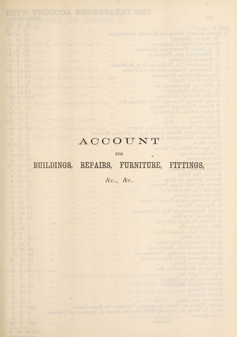 AOOOUNT FOR BUILDINGS, REPAIRS, FURNITURE, FITTINGS, &C., &G.