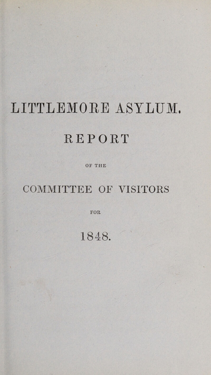 LITTLEMOUE ASYLUM, REPORT OF THE COMMITTEE OF VISITORS FOR 1848.