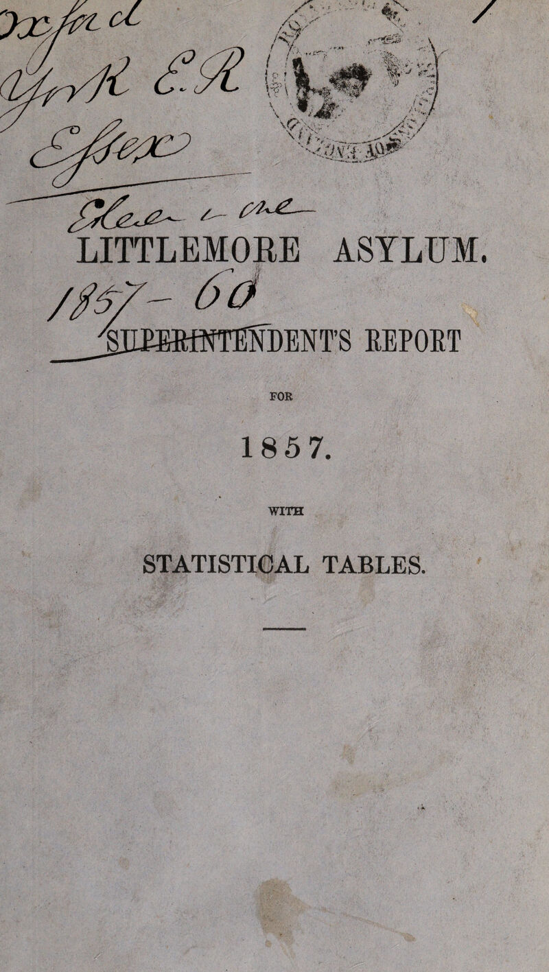 - 6d __3lIJHtfWrEfl)ENT'S KEPOET FOR 185 7. WITH STATISTICAL TABLES.