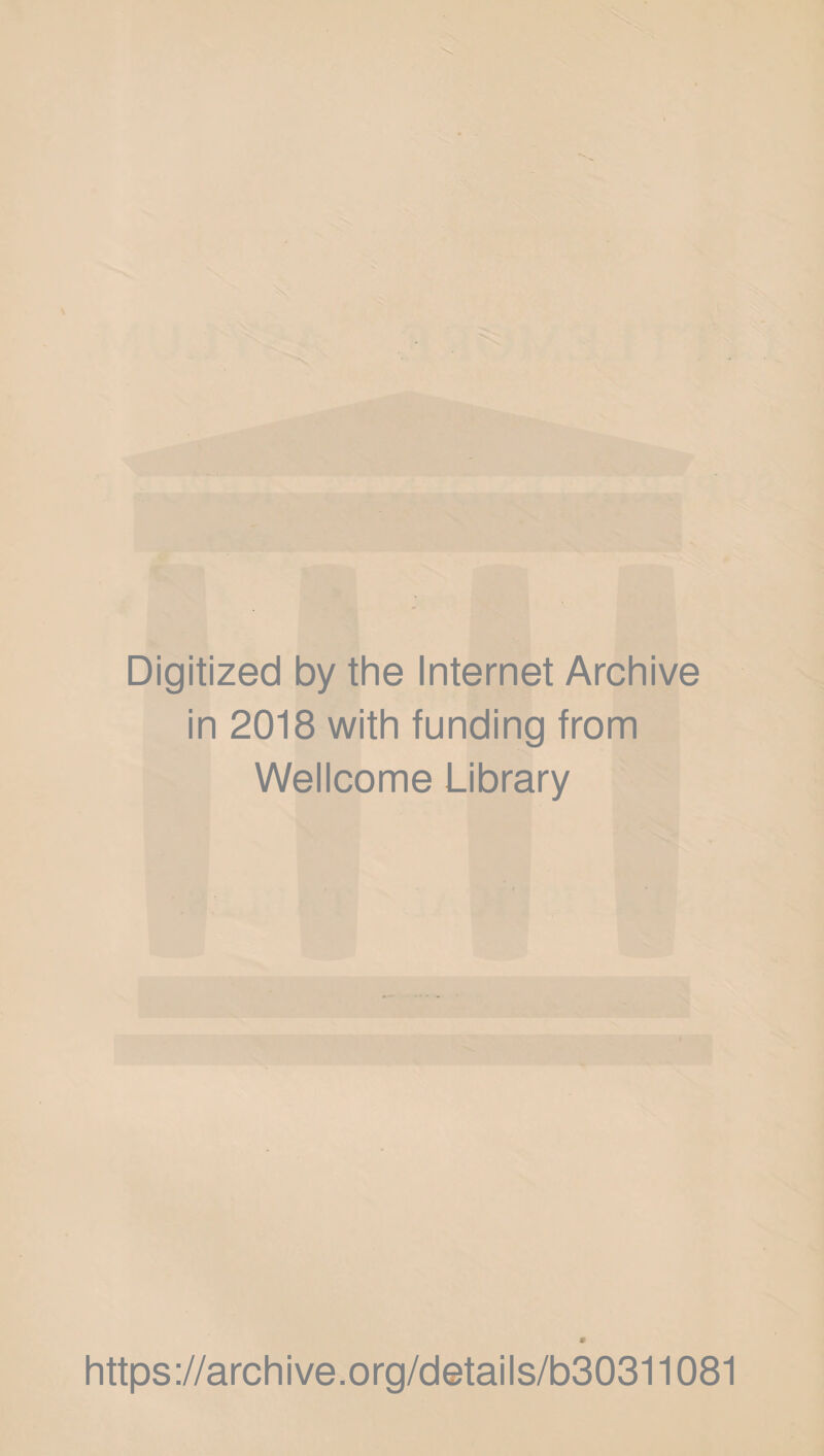 Digitized by the Internet Archive in 2018 with funding from Wellcome Library https://archive.org/details/b30311081