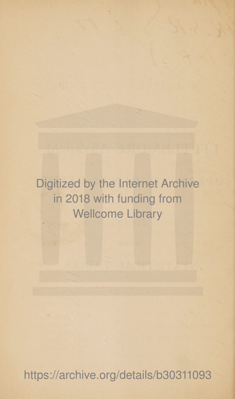 Digitized by the Internet Archive in 2018 with funding from Wellcome Library https://archive.org/details/b30311093