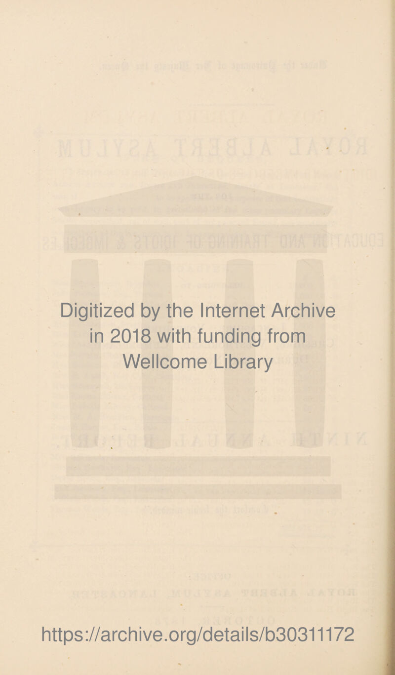 Digitized by the Internet Archive in 2018 with funding from Wellcome Library https://archive.org/details/b30311172