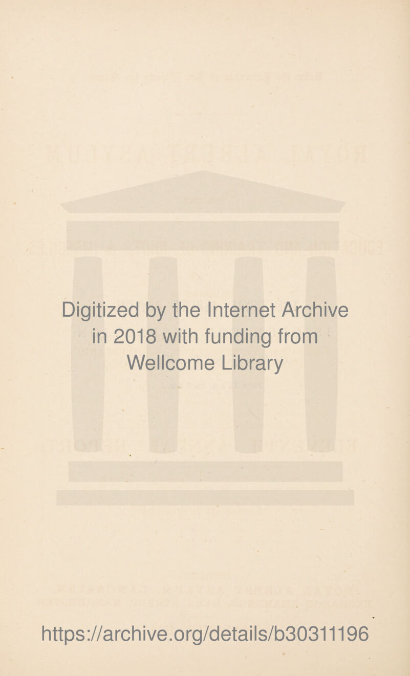 Digitized by the Internet Archive in 2018 with funding from Wellcome Library https://archive.org/details/b30311196