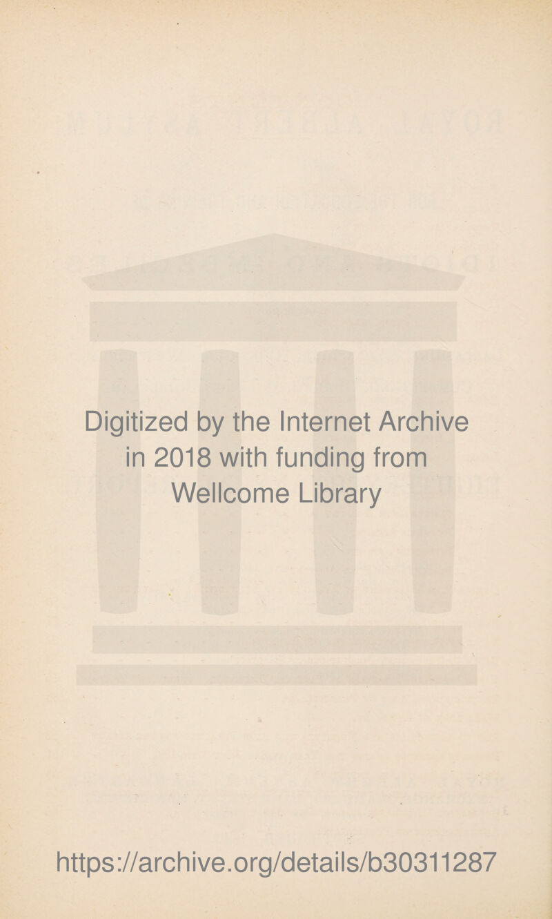 Digitized by the Internet Archive in 2018 with funding from Wellcome Library https://archive.org/details/b30311287