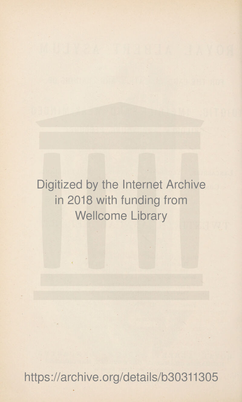 Digitized by the Internet Archive in 2018 with funding from Wellcome Library https://archive.org/details/b30311305