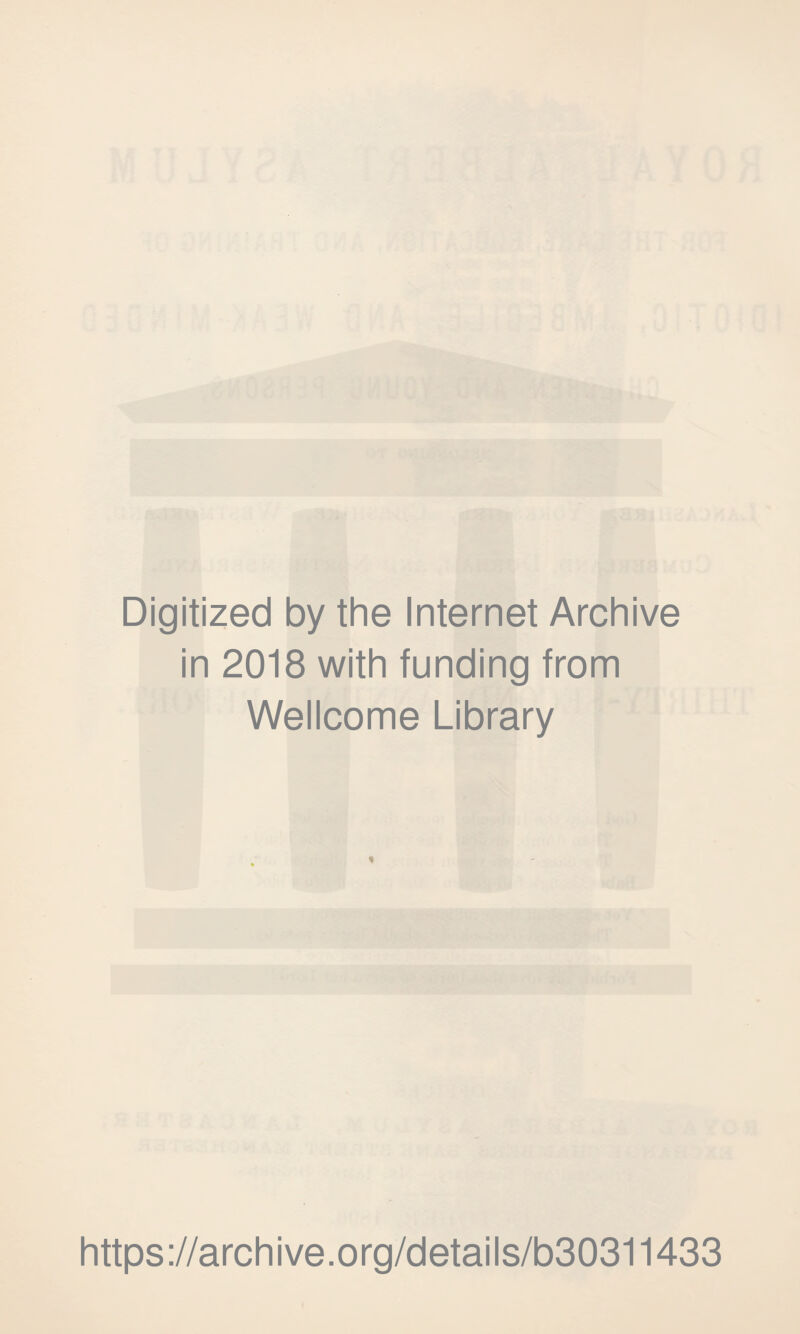 Digitized by the Internet Archive in 2018 with funding from Wellcome Library https://archive.org/details/b30311433