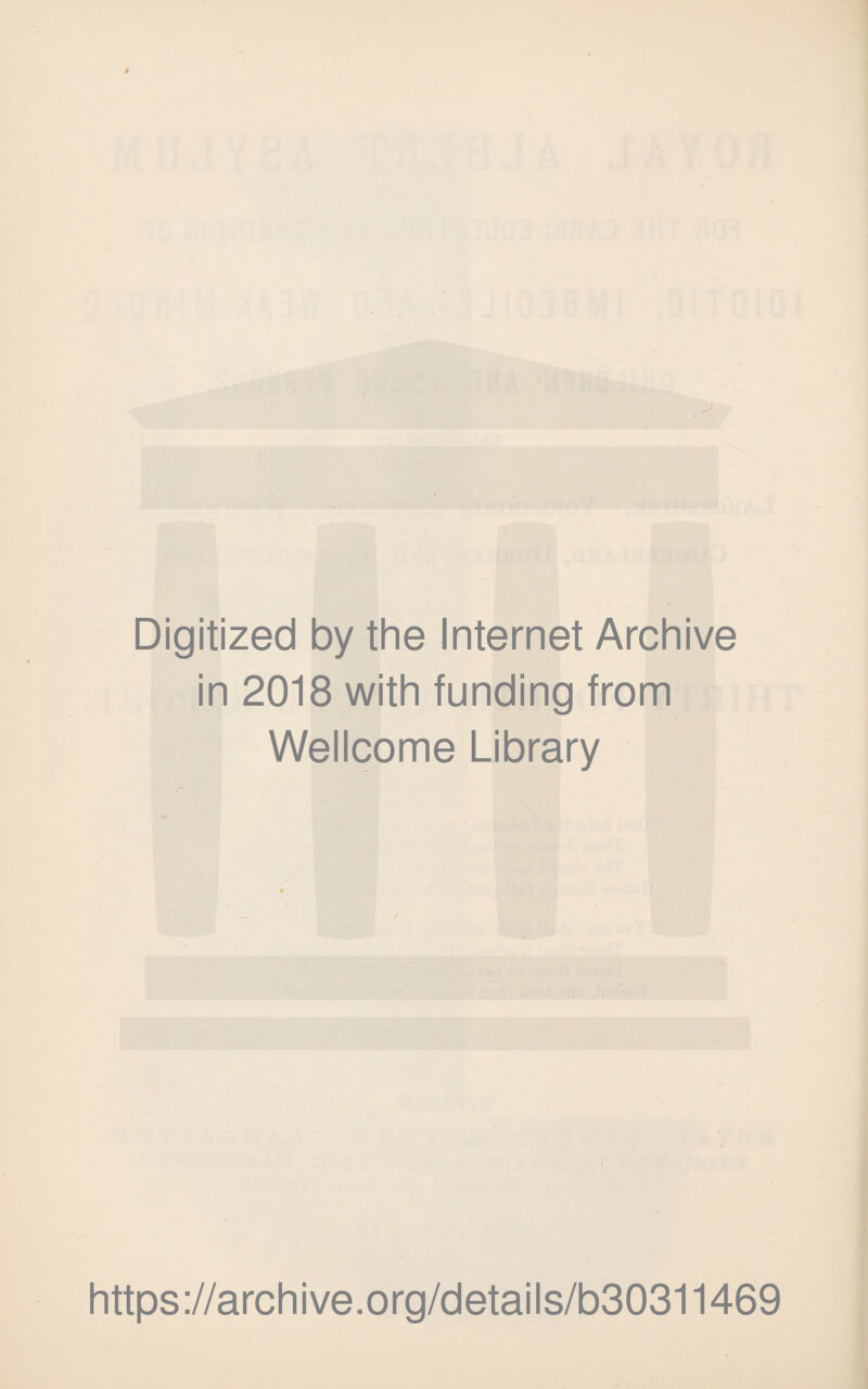Digitized by the Internet Archive in 2018 with funding from Wellcome Library https://archive.org/details/b30311469