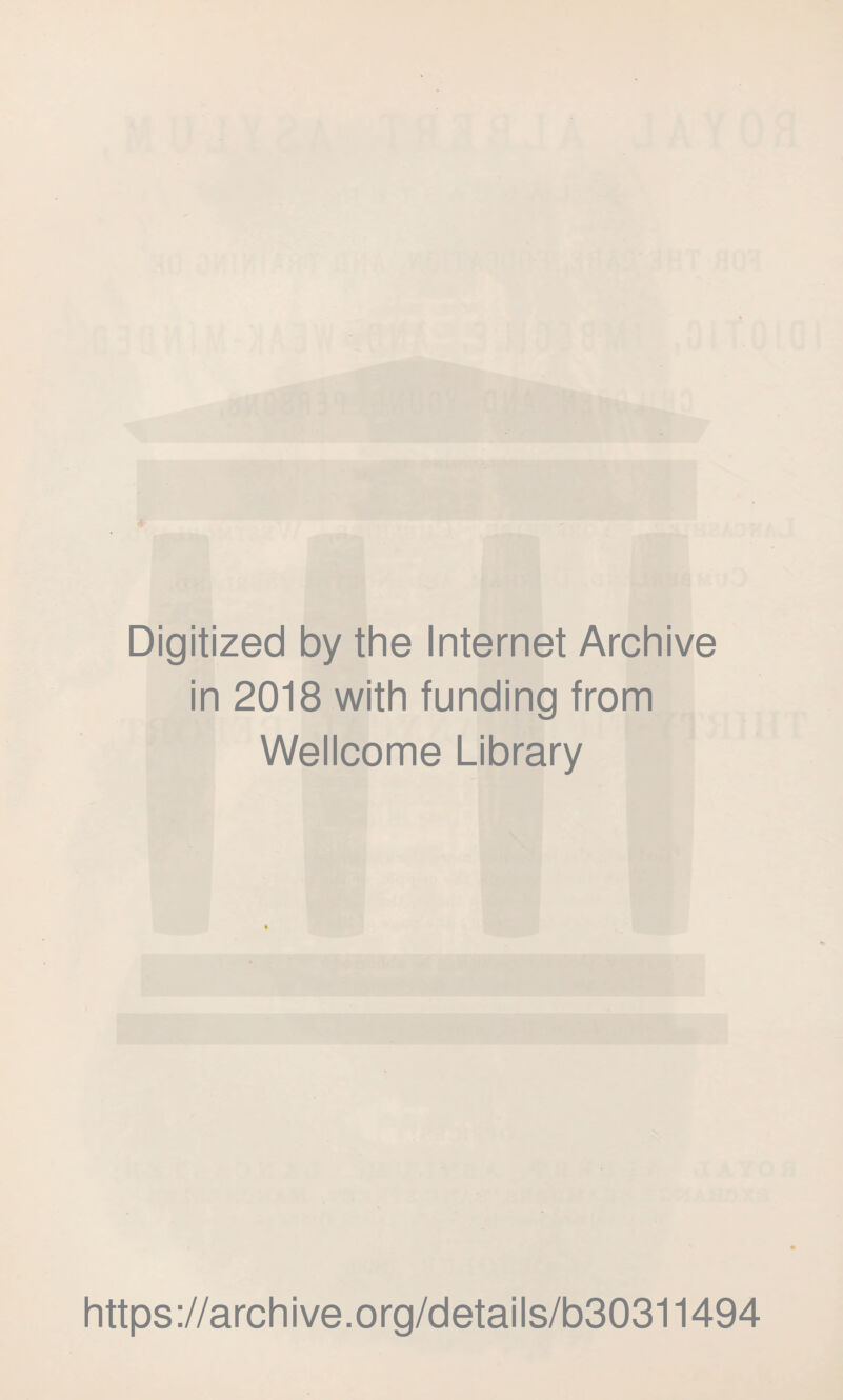 Digitized by the Internet Archive in 2018 with funding from Wellcome Library https://archive.org/details/b30311494