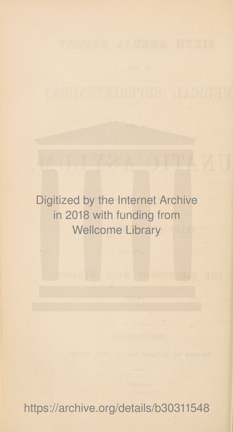 Digitized by the Internet Archive in 2018 with funding from Wellcome Library https://archive.org/details/b30311548