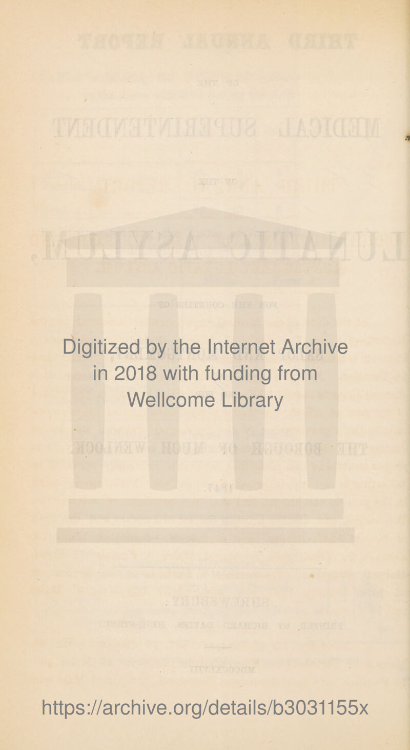 Digitized by the Internet Archive in 2018 with funding from Wellcome Library https://archive.org/details/b3031155x