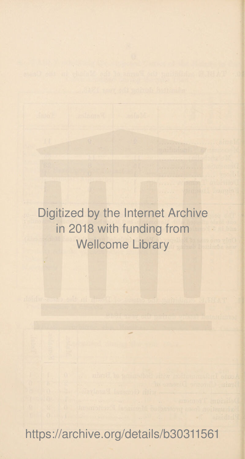 Digitized by the Internet Archive in 2018 with funding from Wellcome Library https://archive.org/details/b30311561