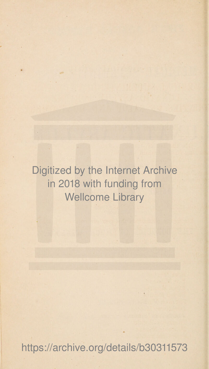 Digitized by the Internet Archive in 2018 with funding from Wellcome Library https://archive.org/details/b30311573