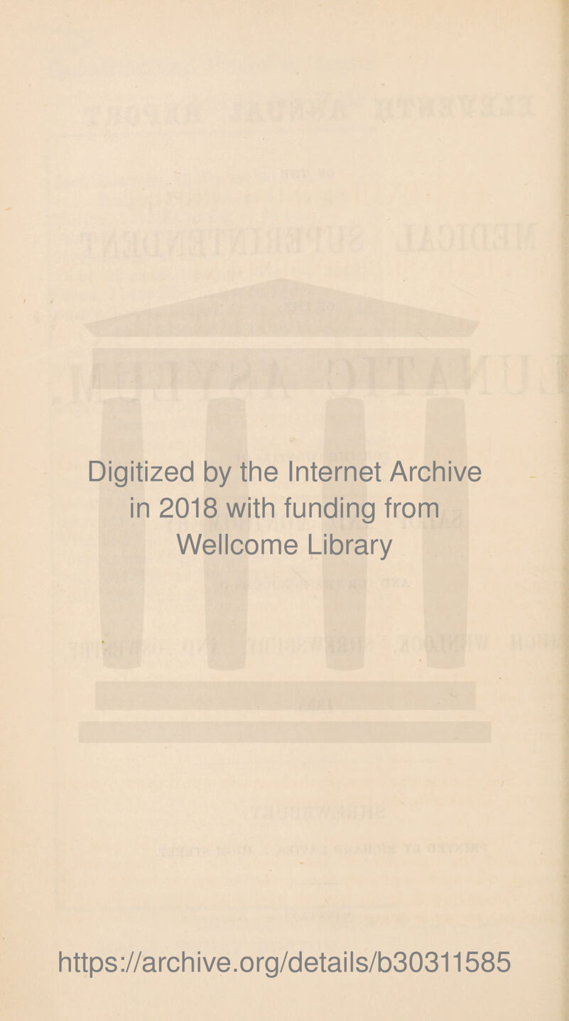 Digitized by the Internet Archive in 2018 with funding from Wellcome Library https://archive.org/details/b30311585