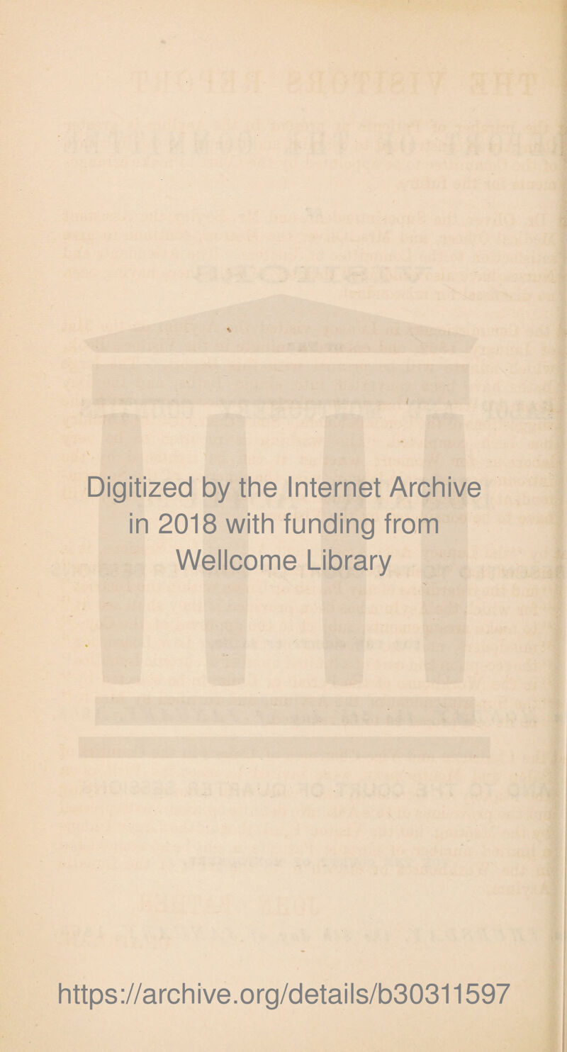 Digitized by the Internet Archive in 2018 with funding from Wellcome Library https://archive.org/details/b30311597