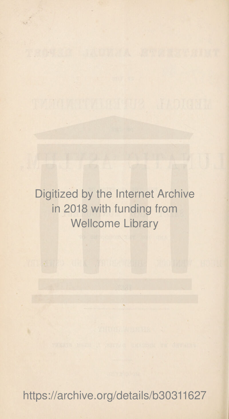 Digitized by the Internet Archive in 2018 with funding from Wellcome Library https://archive.org/details/b30311627