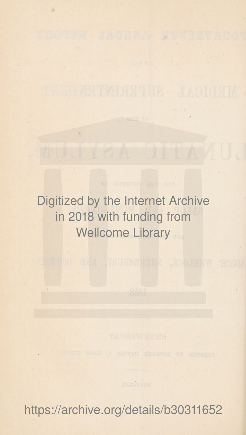 Digitized by the Internet Archive in 2018 with funding from Wellcome Library https://archive.org/details/b30311652