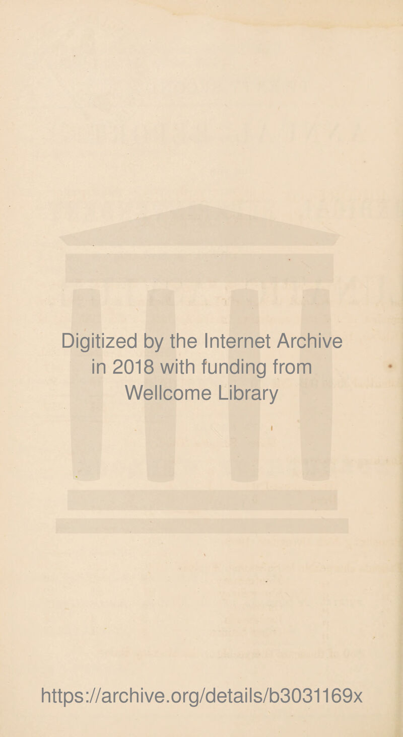 Digitized by the Internet Archive in 2018 with funding from Wellcome Library https://archive.org/details/b3031169x