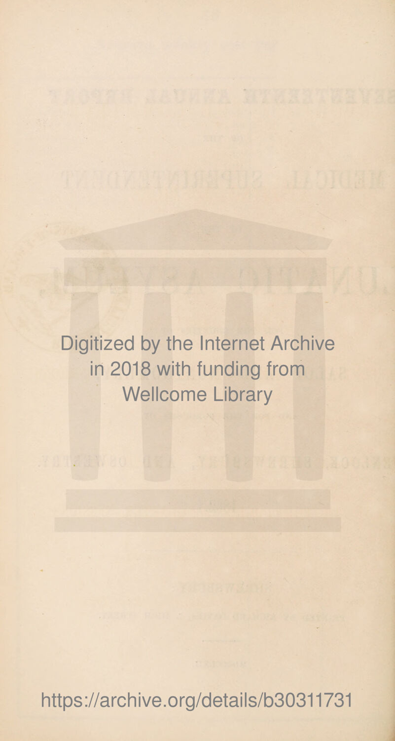 Digitized by the Internet Archive in 2018 with funding from Wellcome Library https://archive.org/details/b30311731