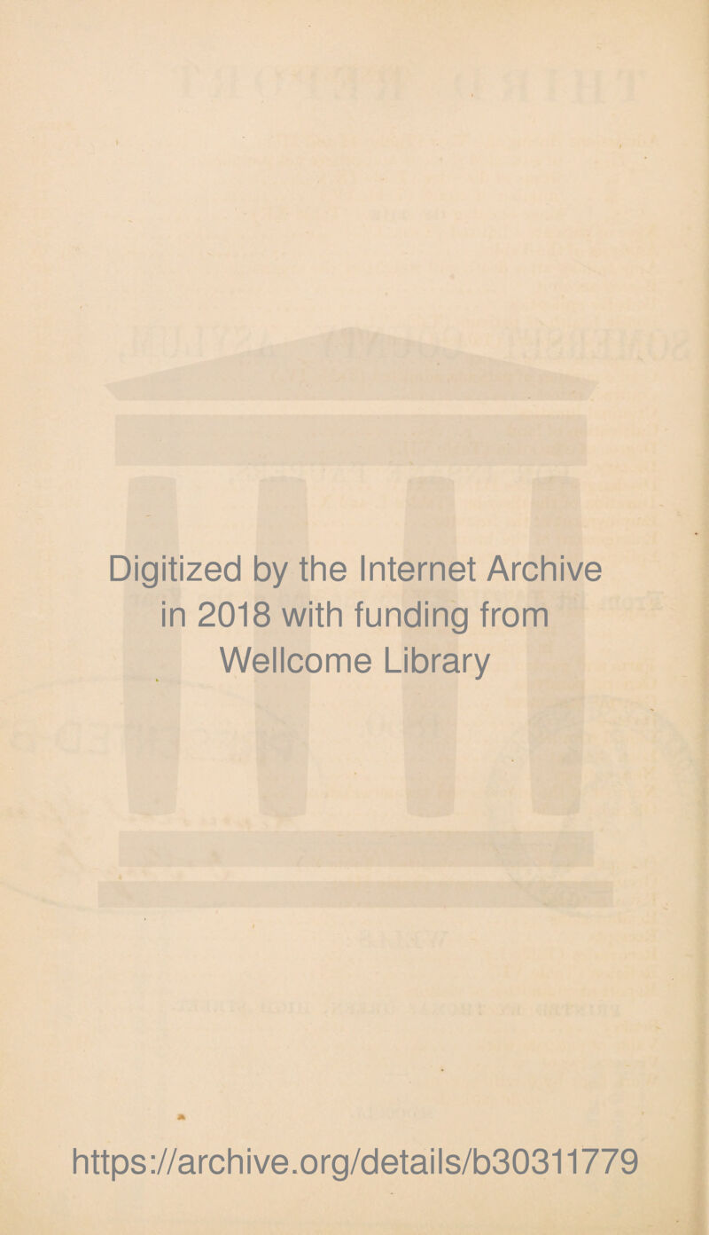 Digitized by the Internet Archive in 2018 with funding from Wellcome Library https://archive.org/details/b30311779