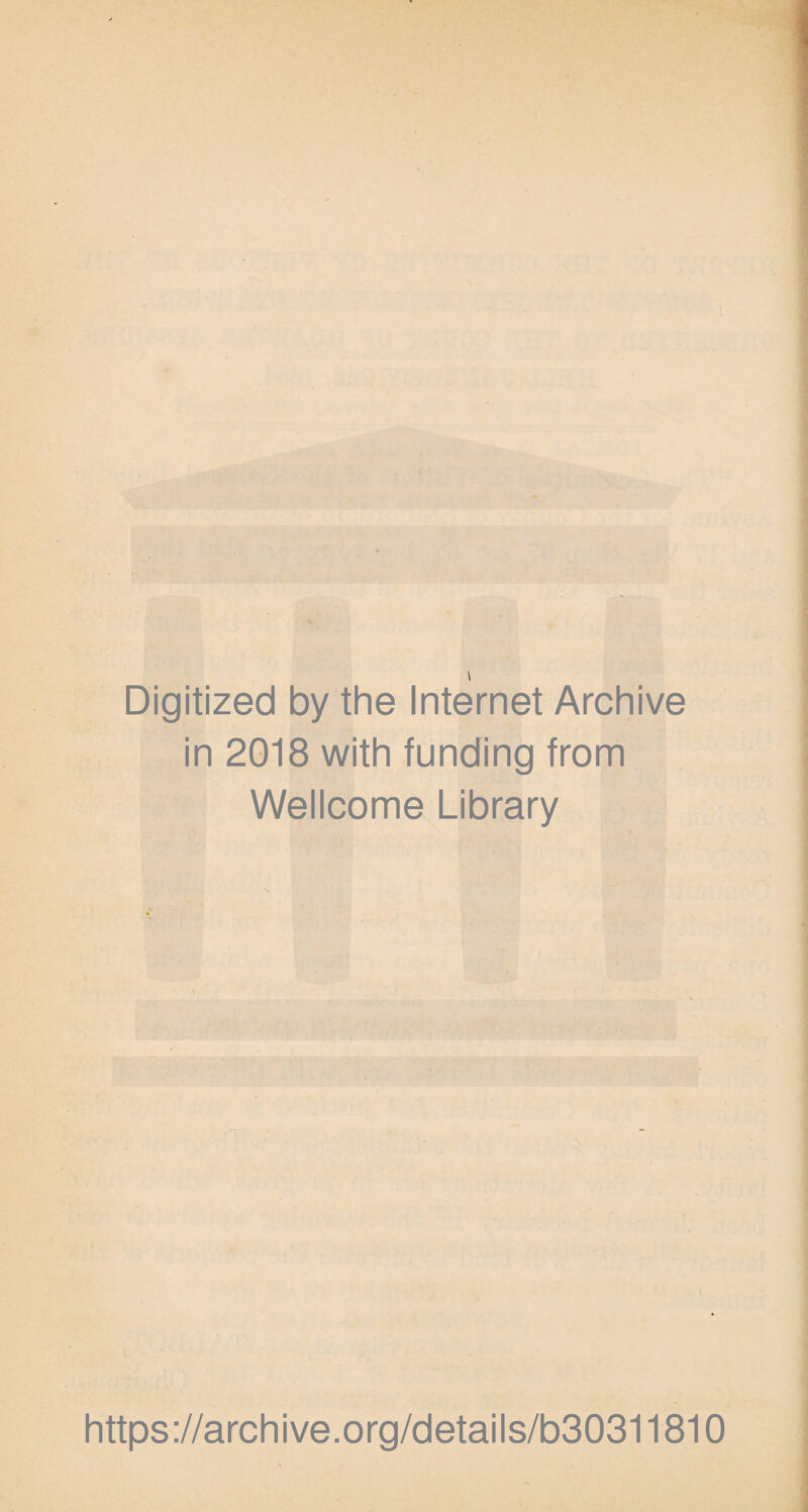 Digitized by the Internet Archive in 2018 with funding from Wellcome Library https://archive.org/details/b30311810