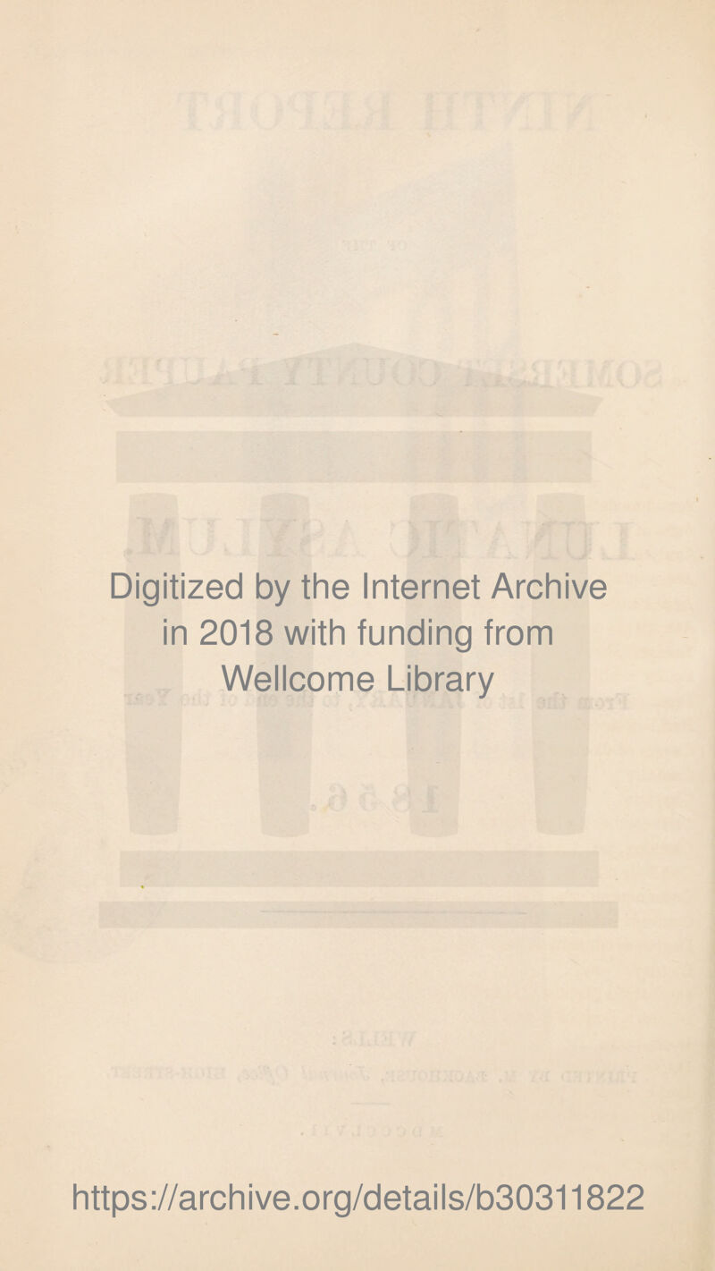 Digitized by the Internet Archive in 2018 with funding from Wellcome Library https://archive.org/details/b30311822