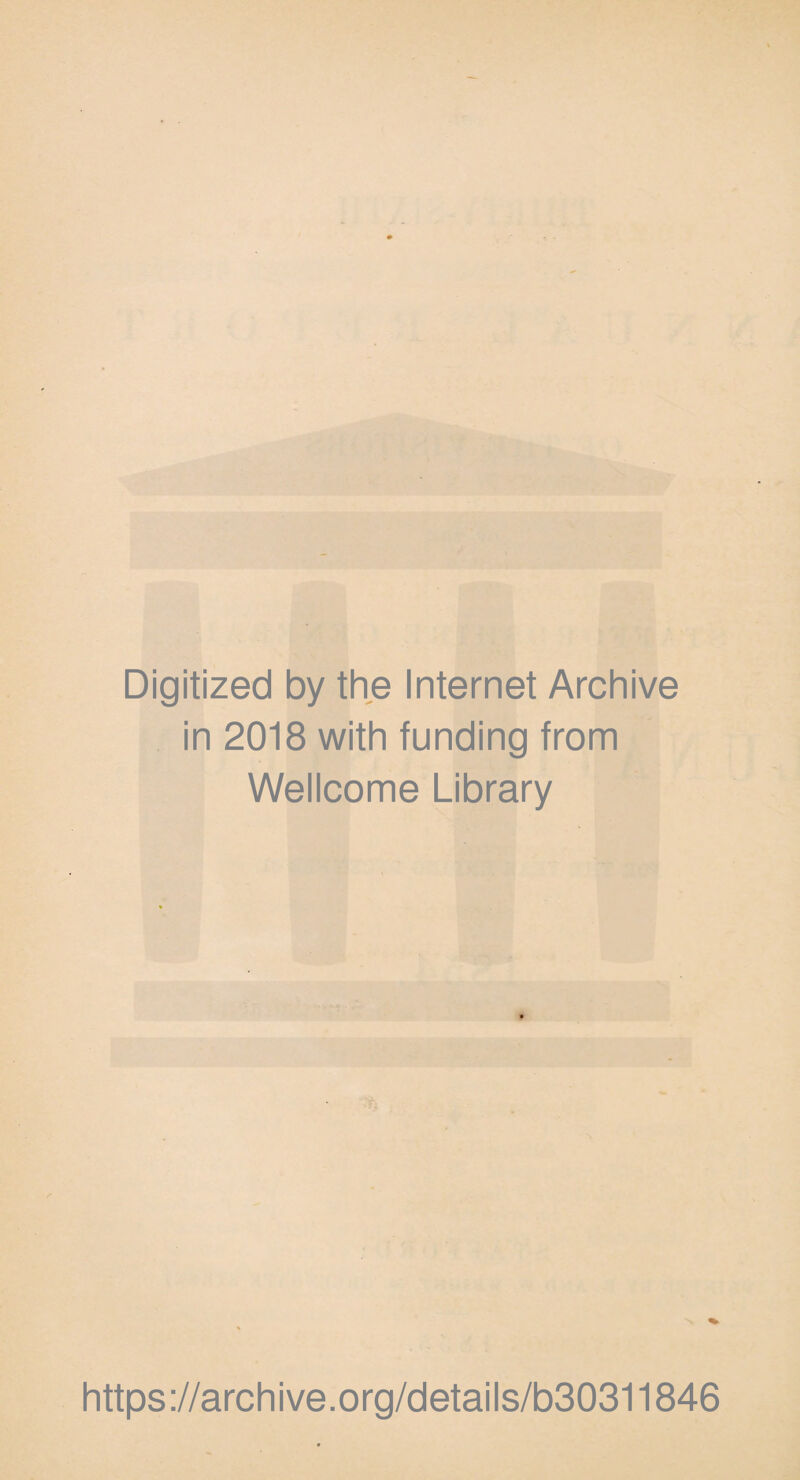 Digitized by the Internet Archive in 2018 with funding from Wellcome Library https://archive.org/details/b30311846