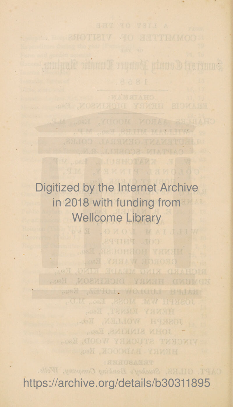 Digitized by the Internet Archive in 2018 with funding from Wellcome Library https://archive.org/details/b30311895