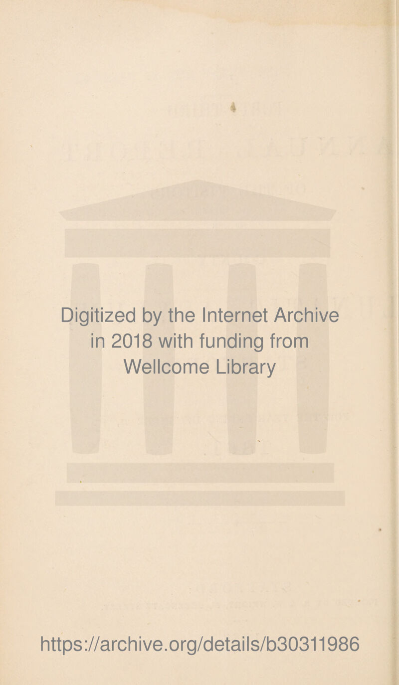 4 Digitized by the Internet Archive in 2018 with funding from Wellcome Library https ://archi ve.org/details/b30311986