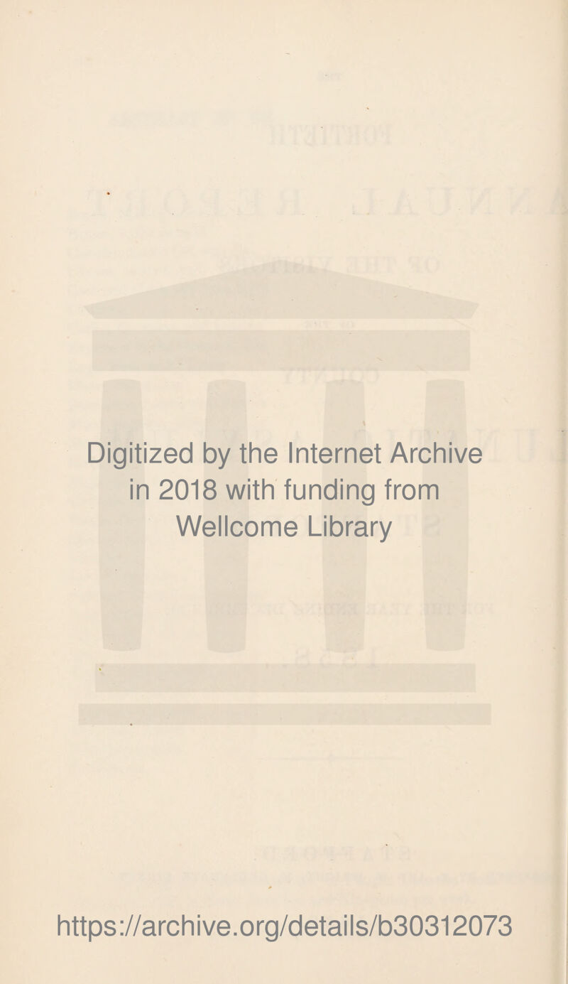 Digitized by the Internet Archive in 2018 with funding from Wellcome Library https://archive.org/details/b30312073