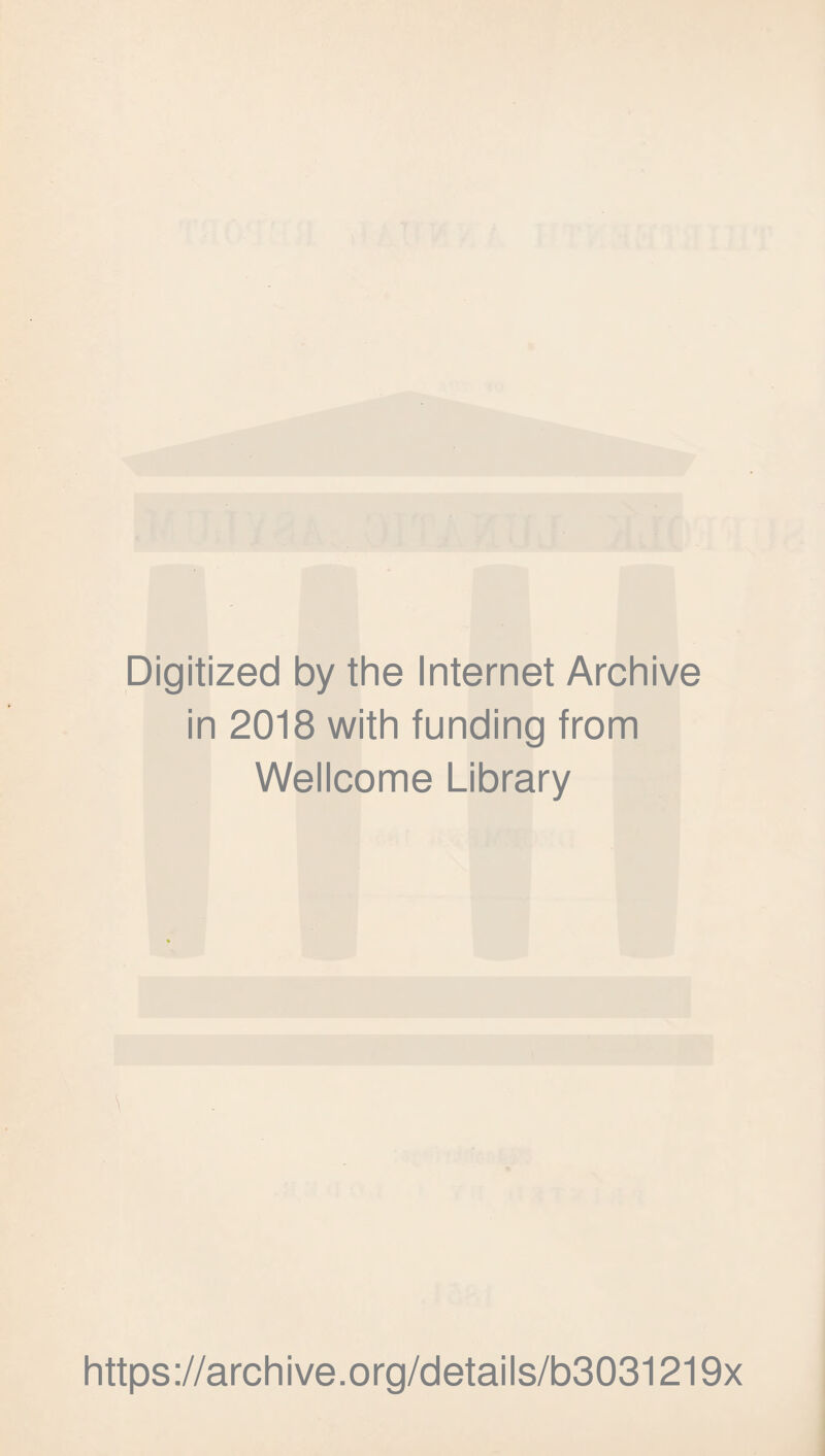 Digitized by the Internet Archive in 2018 with funding from Wellcome Library https://archive.org/details/b3031219x