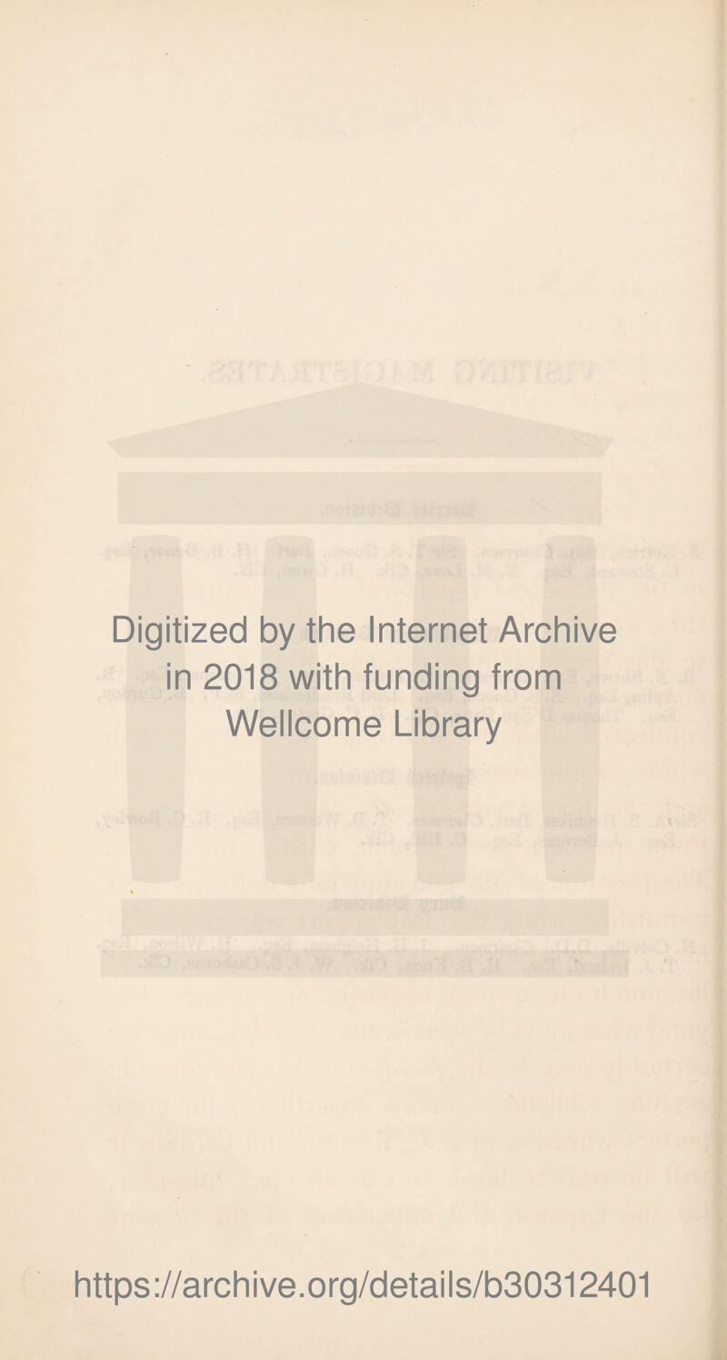 Digitized by the Internet Archive in 2018 with funding from Wellcome Library https://archive.org/details/b30312401