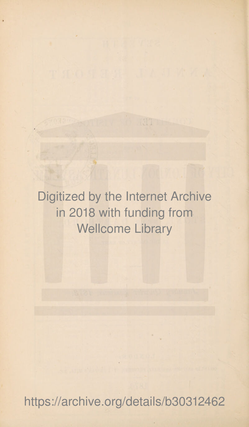Digitized by the Internet Archive in 2018 with funding from Wellcome Library https://archive.org/details/b30312462