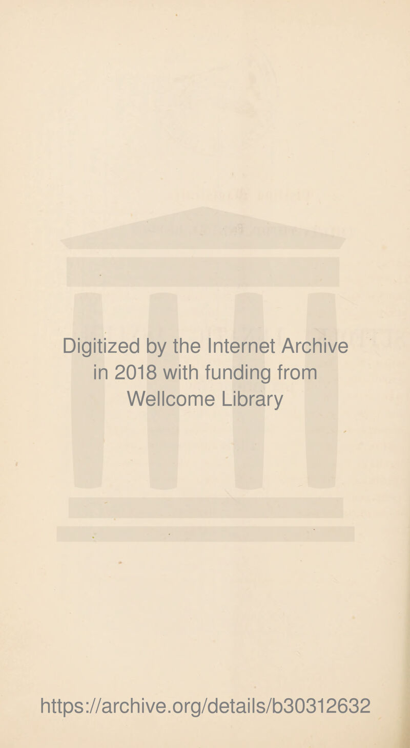 Digitized by the Internet Archive in 2018 with funding from Wellcome Library https://archive.org/details/b30312632