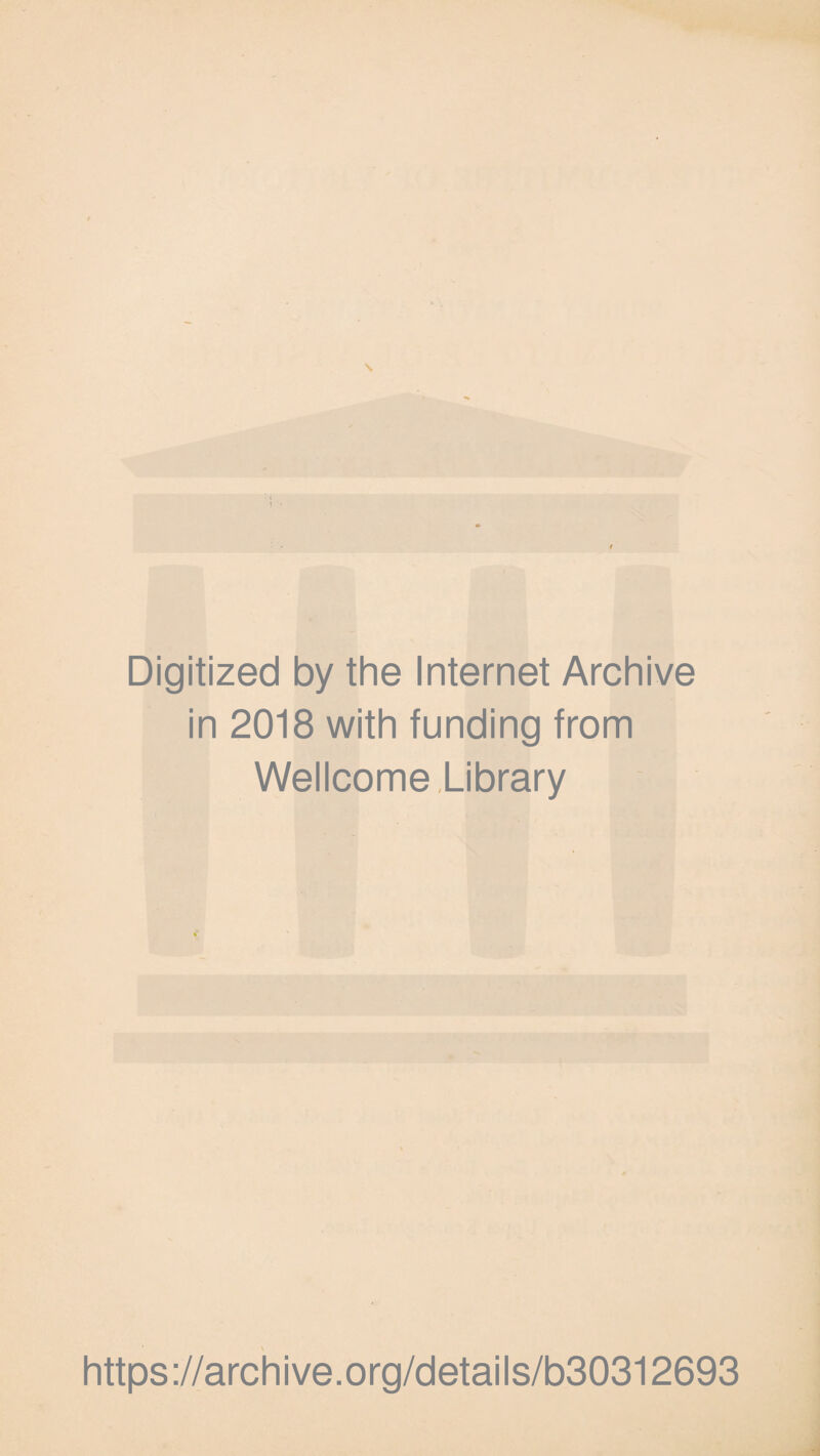 Digitized by the Internet Archive in 2018 with funding from Wellcome Library https://archive.org/details/b30312693