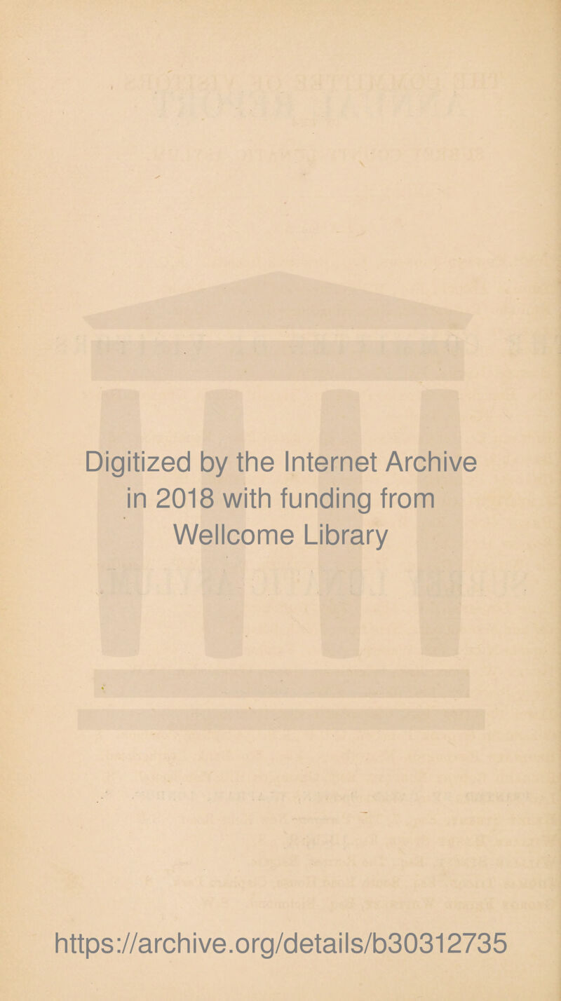 Digitized by the Internet Archive in 2018 with funding from Wellcome Library https://archive.org/details/b30312735