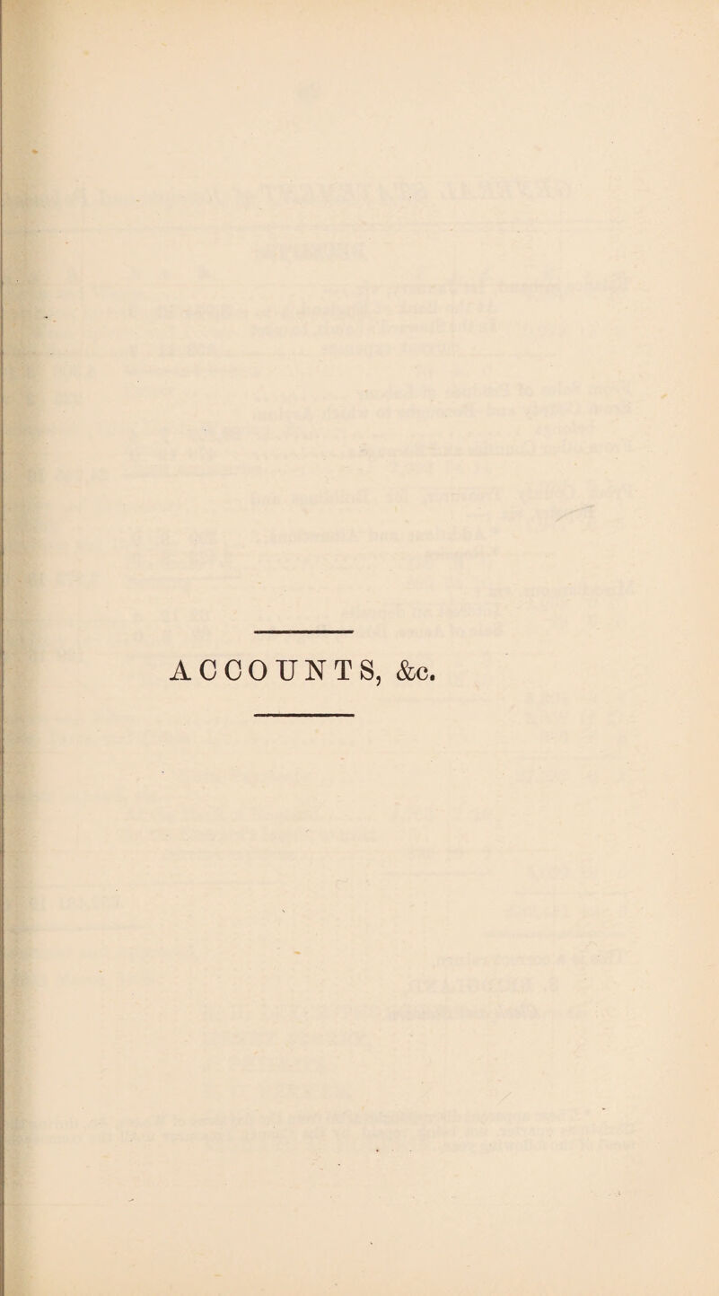 ACCOUNTS, &c.