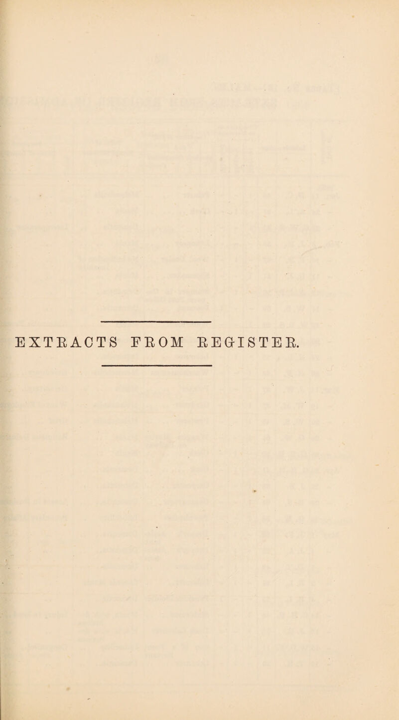 EXTRACTS FROM REGISTER.