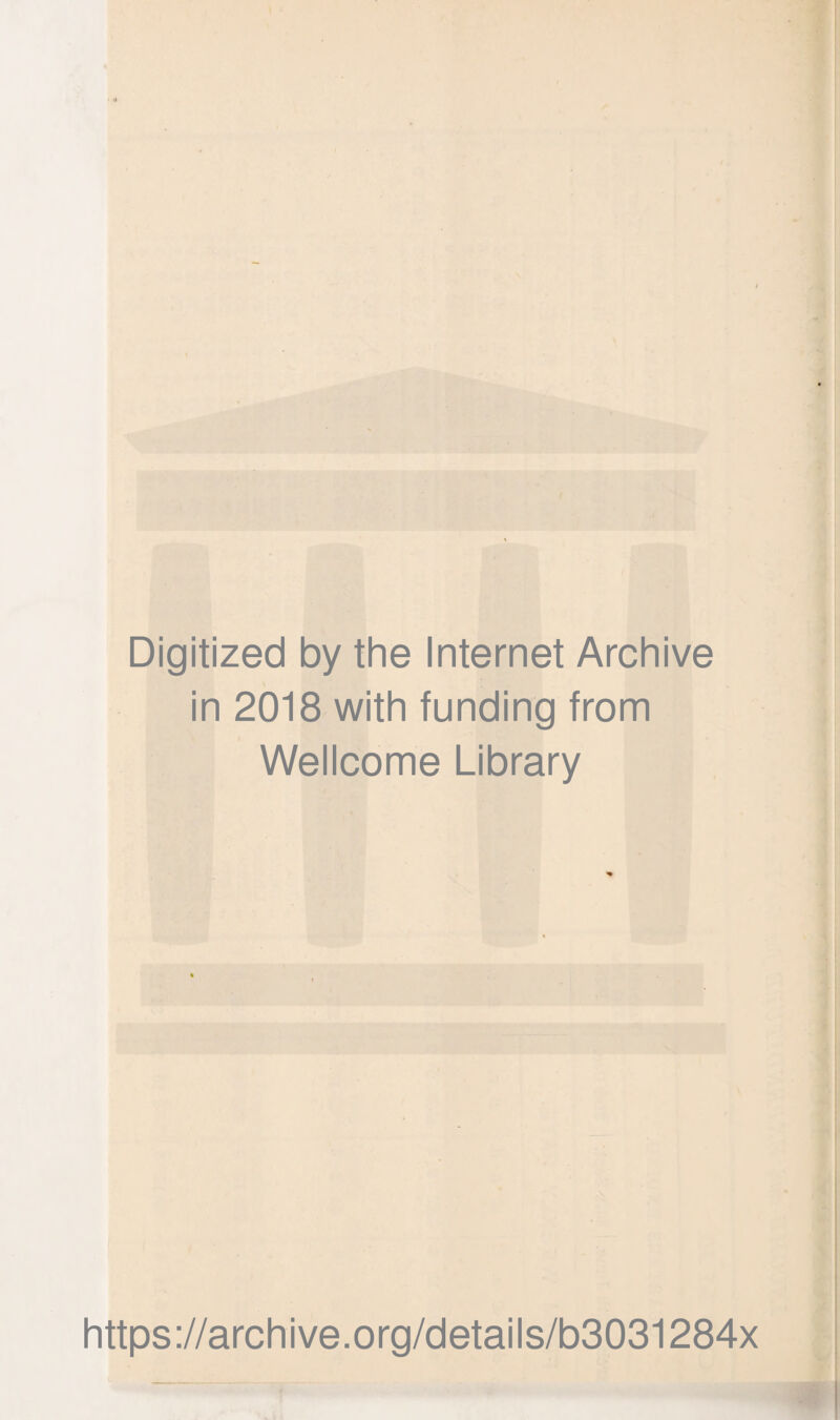 Digitized by the Internet Archive in 2018 with funding from Wellcome Library https://archive.org/details/b3031284x