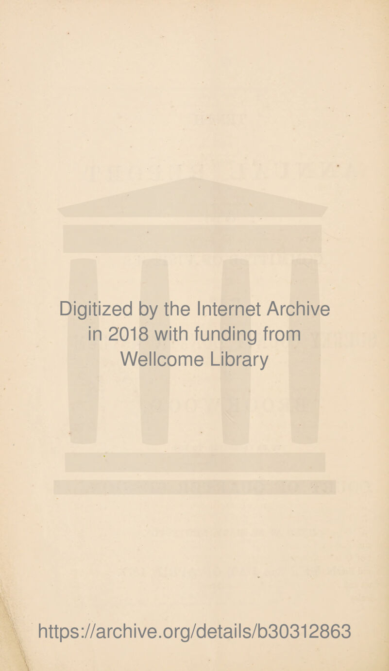 Digitized by the Internet Archive in 2018 with funding from Wellcome Library https://archive.org/details/b30312863