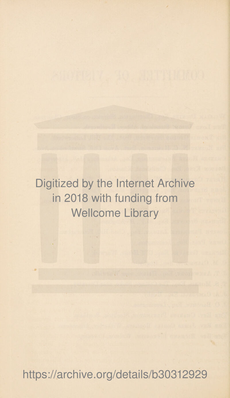 Digitized by the Internet Archive in 2018 with funding from Wellcome Library https://archive.org/details/b30312929