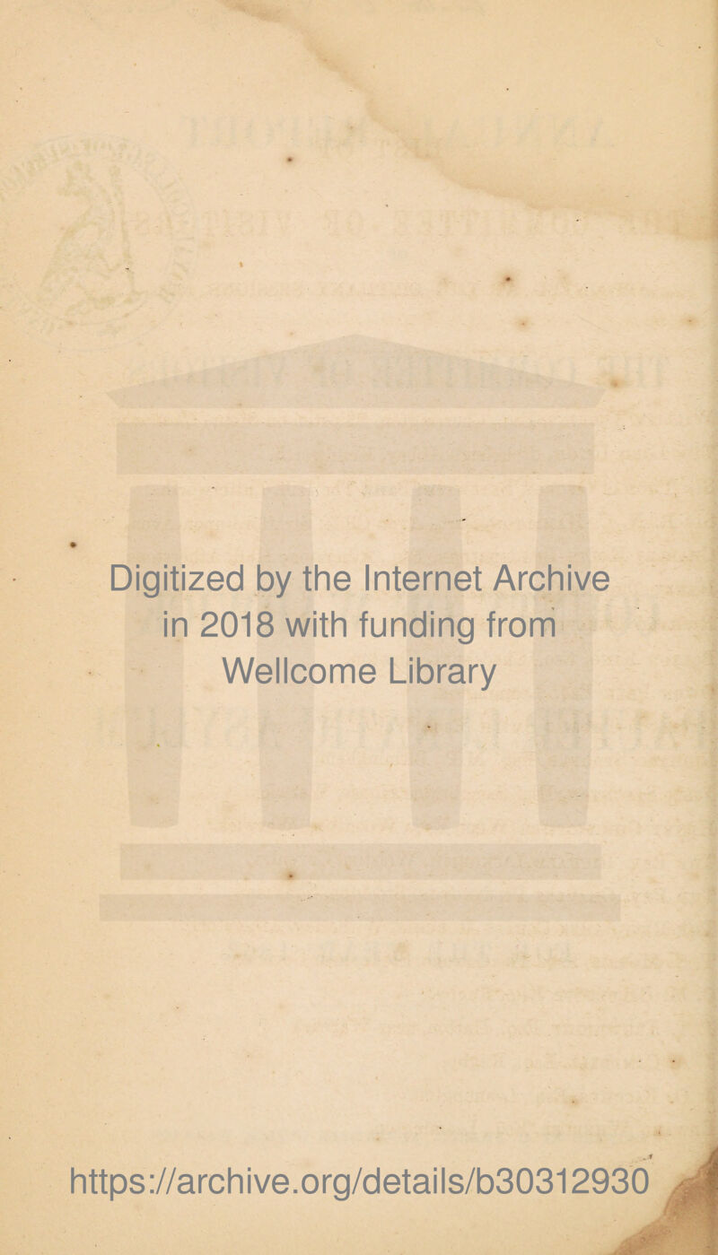 Digitized by the Internet Archive in 2018 with funding from Wellcome Library https://archive.org/details/b30312930
